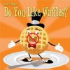 Let The Waffel Speak!