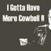 More Cowbell