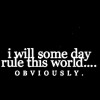 We're how the world will end.