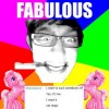 I would totally f**k Fabulous Bawb