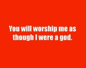 "You will worship me as though I were a god." Red Shirt
